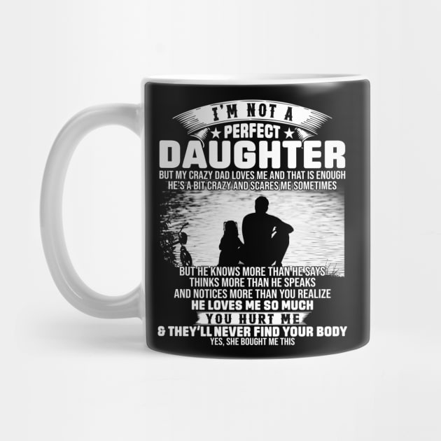 I Am Not A Perfect Daughter But My Crazy Dad Love Me And That Is Enough by Jenna Lyannion